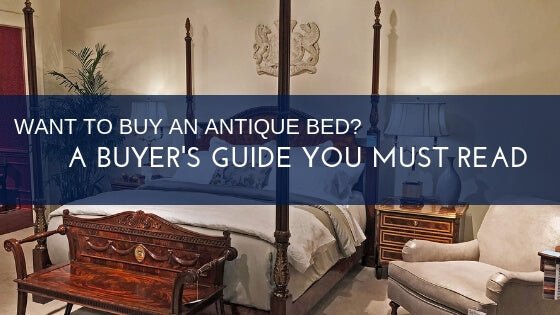 Want to Buy an Antique Bed? A Buyer's Guide You Must Read - English Georgian America