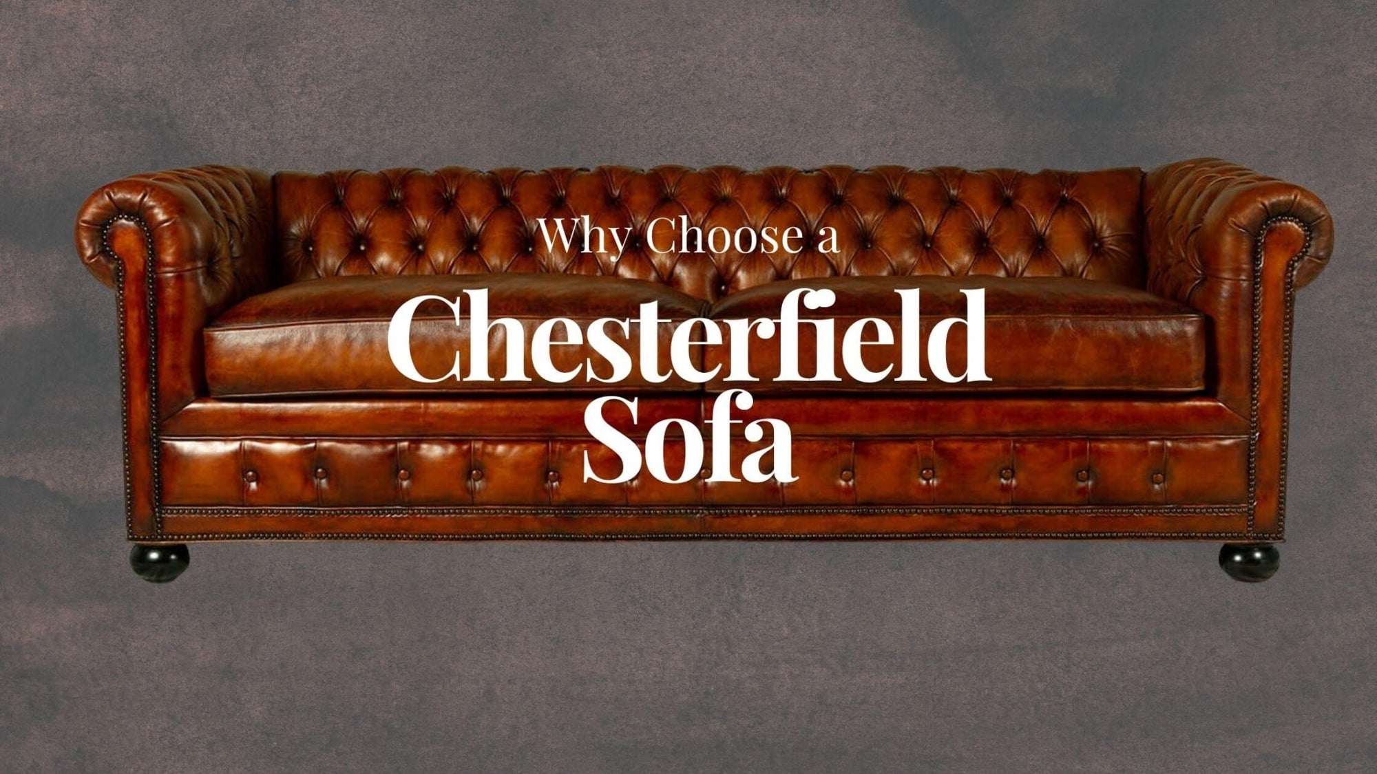 Why Choose A Chesterfield Sofa - English Georgian America