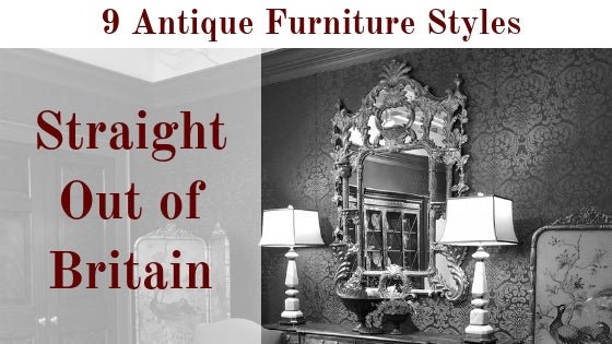 9 Antique Furniture Styles Straight Out of Britain - English Georgian America
