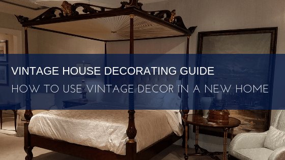 Vintage House Decorating Guide: How to Use Vintage Decor in a New Home - English Georgian America